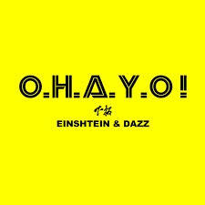 O.H.A.Y.O! feat. EINSHTEIN & DAZZ